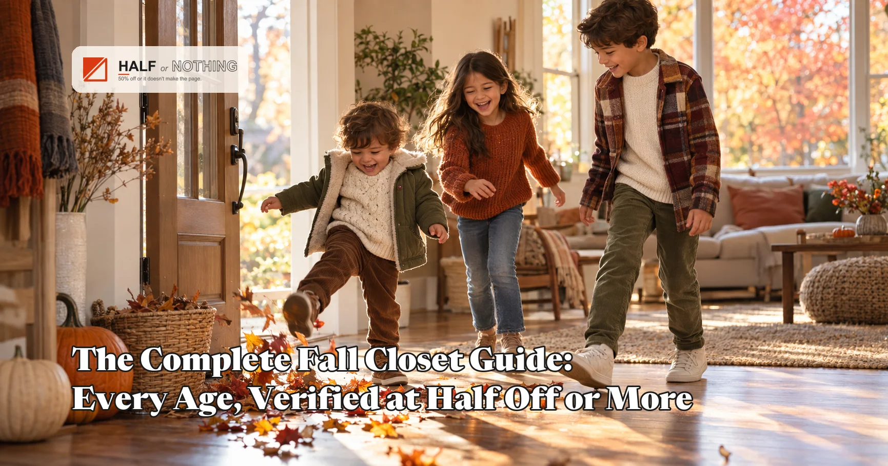 The Complete Fall Closet Guide: Every Age, Verified at Half Off or More