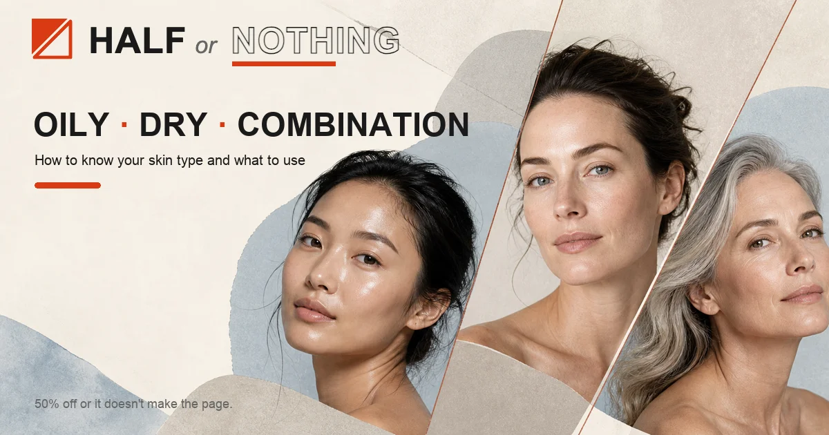 Oily, Dry, or Combination Skin: How to Know Your Type and What to Use